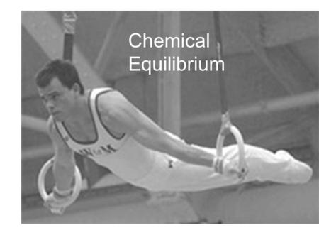 Chemical Equilibrium Equilibrium.