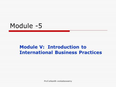 Module V: Introduction to International Business Practices