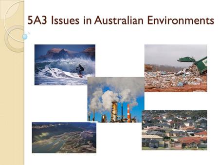 5A3 Issues in Australian Environments