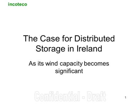 Incoteco 1 The Case for Distributed Storage in Ireland As its wind capacity becomes significant.
