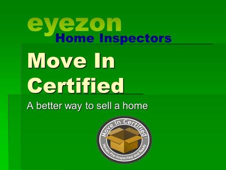 Move In Certified A better way to sell a home. What is Move In Certified? Move In Certified is an inspection report initiated by and paid for by the seller.