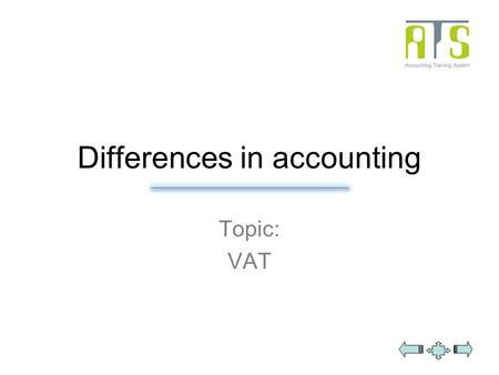 Differences in accounting Topic: VAT. Overview VAT Normally 20%, reduced tax rate 10% (e.g. food, books, train ticket, flat rent), reduced tax rate 12%