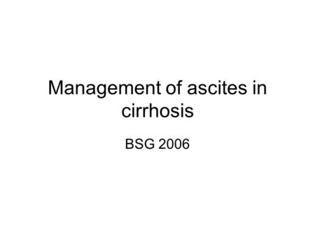 Management of ascites in cirrhosis
