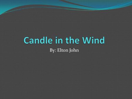 By: Elton John. Pop Culture Candle in the Wind is a song with music by Elton John and lyrics by Bernie Taupin. It was originally written in 1973, in.