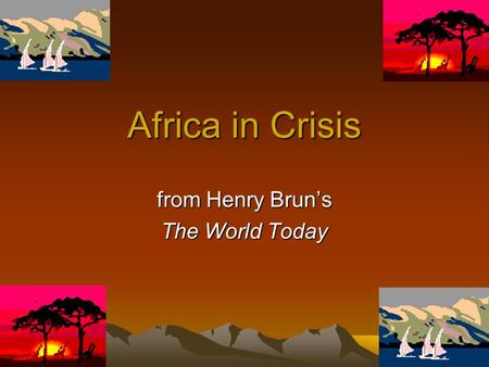 Africa in Crisis from Henry Bruns The World Today.