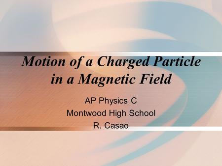 Motion of a Charged Particle in a Magnetic Field