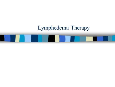 Lymphedema Therapy.