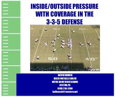 INSIDE/OUTSIDE PRESSURE WITH COVERAGE IN THE DEFENSE