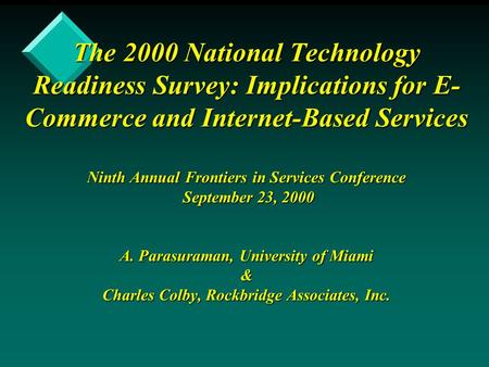 The 2000 National Technology Readiness Survey: Implications for E- Commerce and Internet-Based Services Ninth Annual Frontiers in Services Conference September.