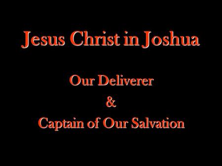 Our Deliverer & Captain of Our Salvation