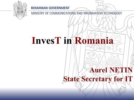 InvesT in Romania Aurel NETIN State Secretary for IT.