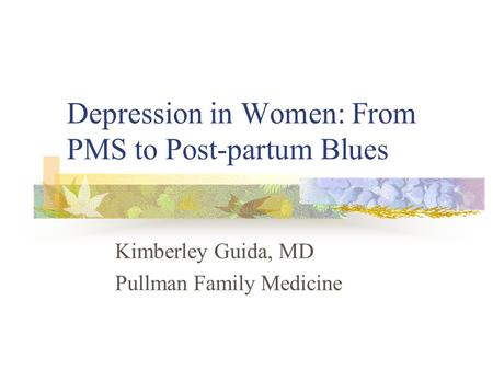 Depression in Women: From PMS to Post-partum Blues