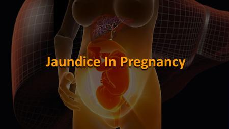 Jaundice In Pregnancy.