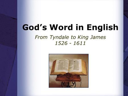 Gods Word in English From Tyndale to King James 1526 - 1611.
