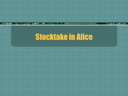 Stocktake in Alice. Alice StocktakeMartin Hood – OASIS Extras Why Stocktake? Identify missing items Check items are in correct shelf location Get an accurate.