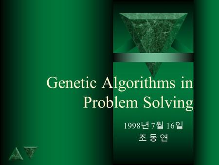 Genetic Algorithms in Problem Solving 1998 7 16. EVOLVING COMPUTER PROGRAMS (1) t Evolving Lisp Programs Keplers Third Law: P 2 = cA 3 PROGRAM ORBITAL_PERIORD.
