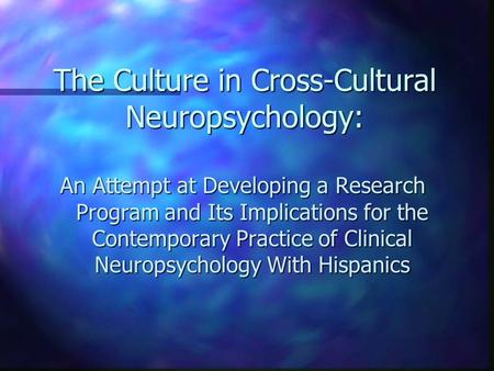 The Culture in Cross-Cultural Neuropsychology: