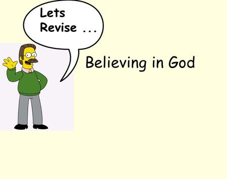 Lets Revise ... Believing in God.
