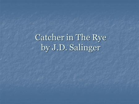 Catcher in The Rye by J.D. Salinger