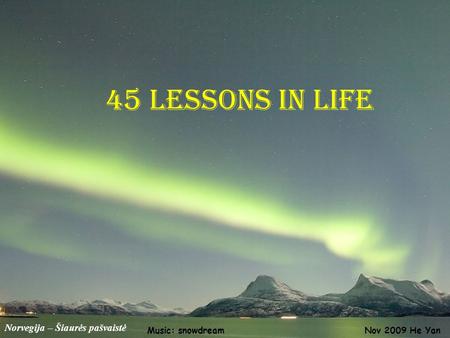 45 Lessons in life Norvegija – Šiaurės pašvaistė Music: snowdream