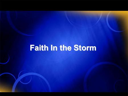 Faith In the Storm.