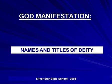 NAMES AND TITLES OF DEITY Silver Star Bible School