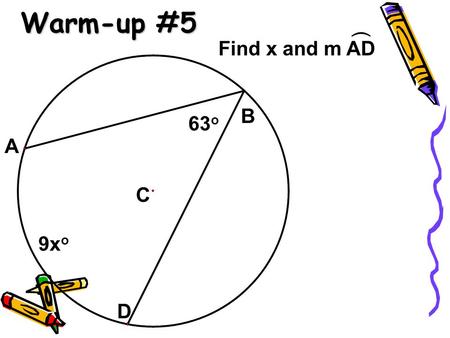 Warm-up #5 A B C D 63 o ( 9x o Find x and m AD. Table of Contents Section 41. 10.4 Other Angle Relationships in Circles.