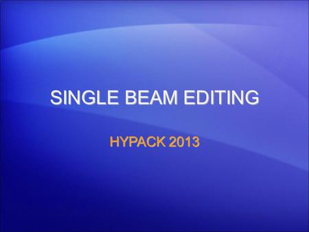 SINGLE BEAM EDITING HYPACK 2013 1.