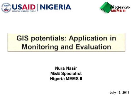 Nura Nasir M&E Specialist Nigeria MEMS II July 13, 2011.
