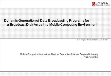 Dynamic Generation of Data Broadcasting Programs for Dynamic Generation of Data Broadcasting Programs for a Broadcast Disk Array in a Mobile Computing.