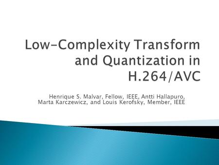 Low-Complexity Transform and Quantization in H.264/AVC