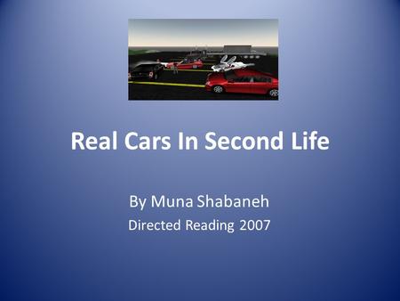 Real Cars In Second Life By Muna Shabaneh Directed Reading 2007.