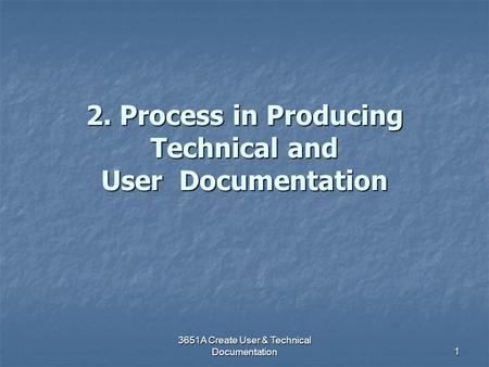 2. Process in Producing Technical and User Documentation