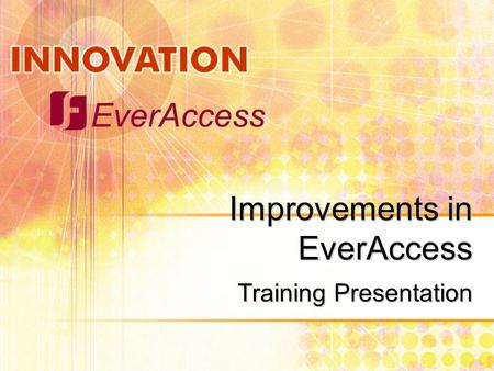Improvements in EverAccess