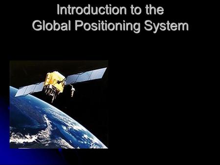 Introduction to the Global Positioning System