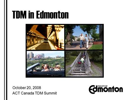 Travel Options1 TDM in Edmonton October 20, 2008 ACT Canada TDM Summit.