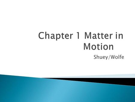 Chapter 1 Matter in Motion