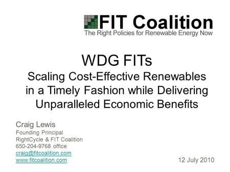 Craig Lewis Founding Principal RightCycle & FIT Coalition 650-204-9768 office  WDG FITs Scaling Cost-Effective.