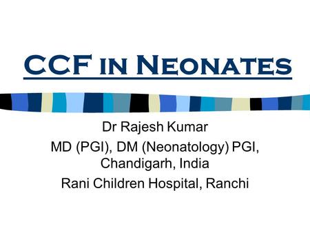 CCF in Neonates Dr Rajesh Kumar