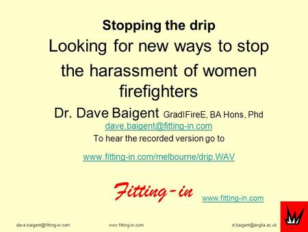 Stopping the drip Looking for new ways to stop the harassment of women firefighters.