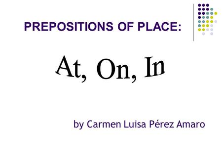 PREPOSITIONS OF PLACE: