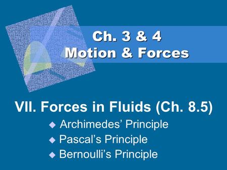 VII. Forces in Fluids (Ch. 8.5)