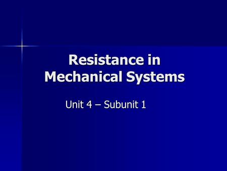 Resistance in Mechanical Systems