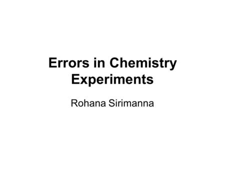 Errors in Chemistry Experiments Rohana Sirimanna.