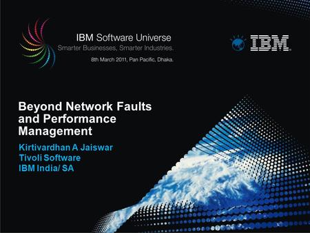 Beyond Network Faults and Performance Management Kirtivardhan A Jaiswar Tivoli Software IBM India/ SA.