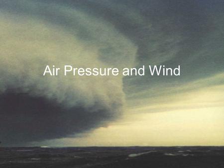 Air Pressure and Wind.