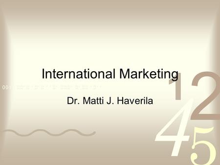 International Marketing Dr. Matti J. Haverila. ©Matti Haverila, Infacs Oy Phrases There will be two kinds of CEOs in the next five years; Those who think.