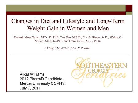 Changes in Diet and Lifestyle and Long-Term Weight Gain in Women and Men Dariush Mozaffarian, M.D., Dr.P.H., Tao Hao, M.P.H., Eric B. Rimm, Sc.D., Walter.