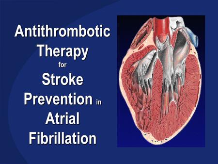 Antithrombotic Therapy for Stroke Prevention in Atrial Fibrillation.