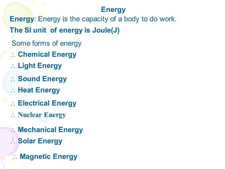Energy Energy: Energy is the capacity of a body to do work.